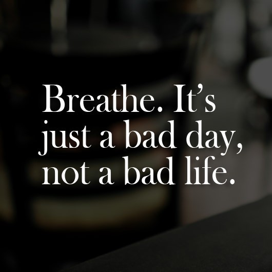 Breath Its just a bad day