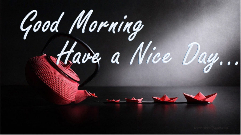 Good Morning Have a Nice Day Wallpapers